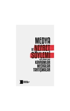Medya ve Nefret Söylemi: Kavramlar Mecralar Tartışmalar- Hrant Dink Vakfı Yayınları