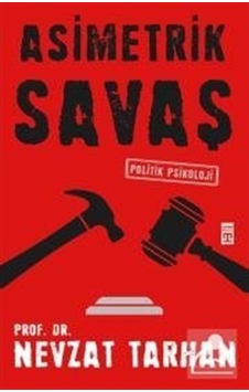 Asimetrik Savaş / Prof. Dr. Nevzat Tarhan 9786051141862 Asimetrik Savaş / Prof. Dr. Nevzat Tarhan 9786051141862