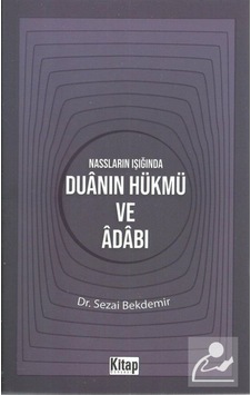 Nassların Işığında Duanın Hükmü ve Adabı - Sezai Bekdemir - Kitap Dünyası Nassların Işığında Duanın Hükmü ve Adabı - Sezai Bekdemir - Kitap Dünyası