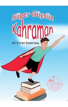 Süper Güçsüz Kahraman - Ali Evren Demirsoy - Flamingo Çocuk Süper Güçsüz Kahraman - Ali Evren Demirsoy - Flamingo Çocuk