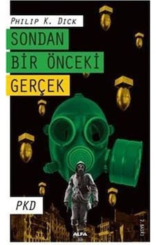 Sondan Bir Önceki Gerçek - Philip K. Dick - Alfa Yayıncılık Sondan Bir Önceki Gerçek - Philip K. Dick - Alfa Yayıncılık