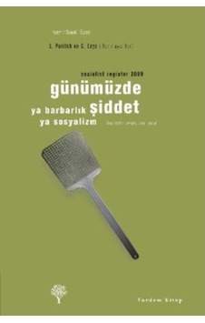 Günümüzde Şiddet ya Barbarlık ya Sosyalizm - Socialist Register 2009 - Leo Panitch -  Colin Leys - Yordam Kitap