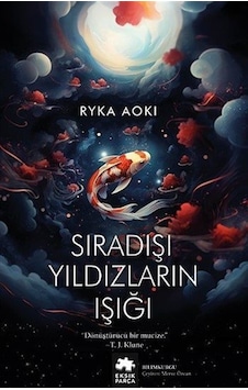 Sıradışı Yıldızların Işığı - Dönüştürücü Bir Mucize - Ryka Aoki - Eksik Parça Sıradışı Yıldızların Işığı - Dönüştürücü Bir Mucize - Ryka Aoki - Eksik Parça