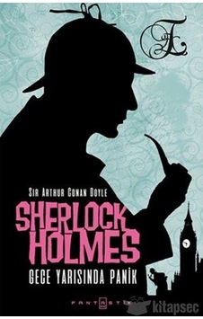 Sherlock Holmes - Gece Yarısında Panik - Sir Arthur Conan Doyle - Fantastik Kitap