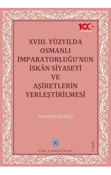 Xvııı.yüzyılda Osmanlı İmparatorluğu'nun İskân Siyaseti Ve Aşiret Xvııı.yüzyılda Osmanlı İmparatorluğu'nun İskân Siyaseti Ve Aşiret