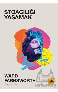 Stoacılığı Yaşamak Stoacılığı Yaşamak