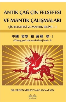 Antik Çağ Çin Felsefesi ve Mantık Çalışmaları - Erden Miray Yazgan Yalkın - Demavend Antik Çağ Çin Felsefesi ve Mantık Çalışmaları - Erden Miray Yazgan Yalkın - Demavend