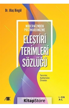 Modernizmden Postmodernizme Eleştiri Terimleri Sözlüğü - 1. Cilt - Ulaş Bingöl - Akademik Kitaplar