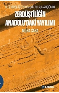 Zerdüştiliğin Anadolu'daki Yayılımı - Oluz Höyük Geç Demir Çağı Bulguları Işığında - Mona Saba - Kabalcı Yayınevi Zerdüştiliğin Anadolu'daki Yayılımı - Oluz Höyük Geç Demir Çağı Bulguları Işığında - Mona Saba - Kabalcı Yayınevi