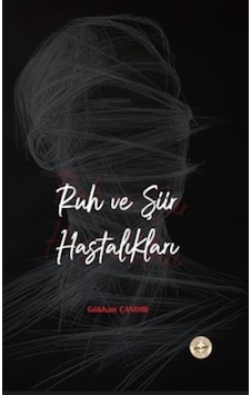 Ruh Ve Şiir Hastalıkları / Gökhan Çandır Ruh Ve Şiir Hastalıkları / Gökhan Çandır