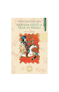 Yiğitler Yiğiti Ve Uçan At Masalı - Ataol Behramoğlu İlk Baskı 2014
