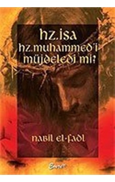 Hz. İsa Hz. Muhammed'i Müjdeledi mi? / Nabil El-Fadl