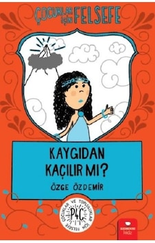 Çocuklar İçin Felsefe: Kaygıdan Kaçılır Mi? - Özge Özdemir - Redhouse Kidz Yayınları Çocuklar İçin Felsefe: Kaygıdan Kaçılır Mi? - Özge Özdemir - Redhouse Kidz Yayınları