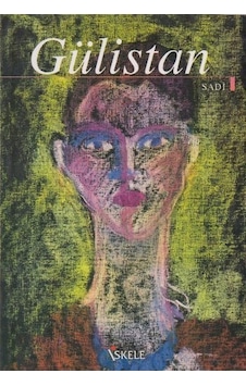 Gülistan - Şirazlı Şeyh Sadi (Şirazî) - İskele Yayıncılık Gülistan - Şirazlı Şeyh Sadi (Şirazî) - İskele Yayıncılık