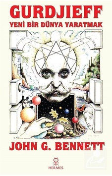 Gurdjieff: Yeni Bir Dünya Yaratmak - John G. Bennett - Hermes Yayınları