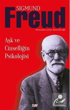 Aşk Ve Cinselliğin Psikolojisi / Sigmund Freud Aşk Ve Cinselliğin Psikolojisi / Sigmund Freud