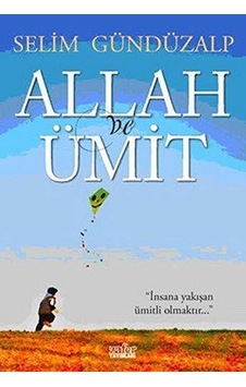 Allah ve Ümit - Selim Gündüzalp - Zafer Yayınları Allah ve Ümit - Selim Gündüzalp - Zafer Yayınları