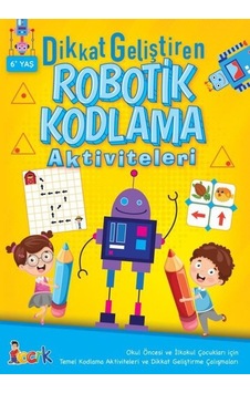 Dikkat Geliştiren Robotik Kodlama Aktiviteleri - 6 Yaş- Bıcırık Yayınları