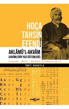Hoca Tahsin Efendi: Aklamü'l-Akvam  - Ümit Hunutlu  - Akçağ Yayınları