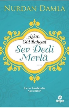 Aşkın Gül Bahçesi Sev Dedi Mevla - Nurdan Damla Aşkın Gül Bahçesi Sev Dedi Mevla - Nurdan Damla