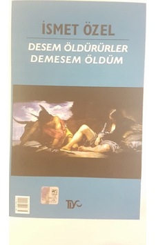 Desem Öldürürler Demesem Öldüm - İsmet Özel - Tiyo Yayınları Desem Öldürürler Demesem Öldüm - İsmet Özel - Tiyo Yayınları