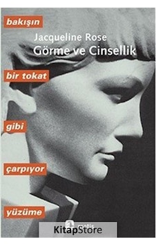 Görme ve Cinsellik / Jacqueline Rose Görme ve Cinsellik / Jacqueline Rose
