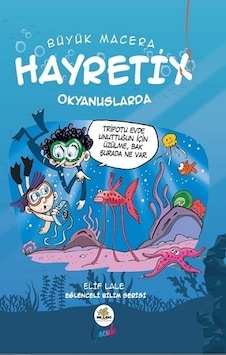 Büyük Macerada Hayretix Okyanuslarda - Elif Lale - Nar Ağacı Çocuk Büyük Macerada Hayretix Okyanuslarda - Elif Lale - Nar Ağacı Çocuk