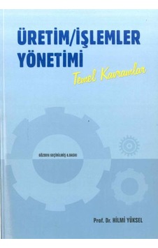 Üretim İşlemler Yönetimi Temel Kavramlar Prof. Dr. Hilmi Yüksel Kitap