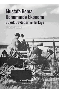 Mustafa Kemal Döneminde Ekonomi - Büyük Devletler Ve Türkiye İş Bankası Kültür Yayınları Mustafa Kemal Döneminde Ekonomi - Büyük Devletler Ve Türkiye İş Bankası Kültür Yayınları