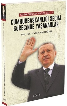 Cumhurbaşkanlığı Seçim Sürecinde Yaşananlar Yalçın Akdoğan