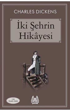 İki Şehrin Hikayesi - Charles Dickens - Arkadaş Yayıncılık İki Şehrin Hikayesi - Charles Dickens - Arkadaş Yayıncılık