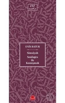Simsiyah Soulages ile Konuşmak - Enis Batur - Kırmızı Kedi
