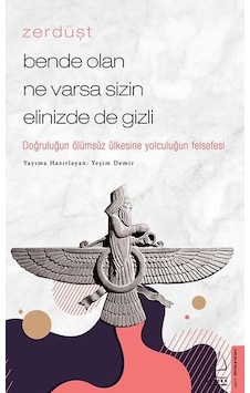Zerdüşt - Bende Olan Ne Varsa Sizin Elinizde de Gizli - Yeşim Demir - Destek Yayınları