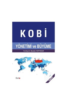 Kobi Yönetimi ve Büyüme - Mustafa Yurttadur - Beta Yayınları Kobi Yönetimi ve Büyüme - Mustafa Yurttadur - Beta Yayınları