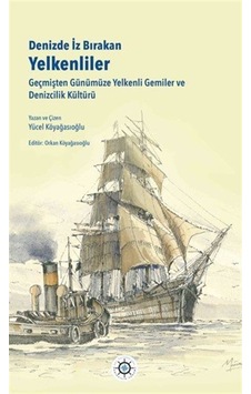 Denizde İz Bırakan Yelkenliler & Geçmişten Günümüze Yelkenli G... Denizde İz Bırakan Yelkenliler & Geçmişten Günümüze Yelkenli G...