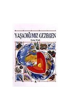 Yaşadığımız Gezegen - Fiona Watt - Tübitak Yayınları Yaşadığımız Gezegen - Fiona Watt - Tübitak Yayınları