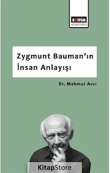Zygmunt Bauman'ın İnsan Anlayışı / Mahmut Avcı Zygmunt Bauman'ın İnsan Anlayışı / Mahmut Avcı