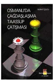 Osmanlı'Da Çağdaşlaşma Taassup Çatışması Osmanlı'Da Çağdaşlaşma Taassup Çatışması