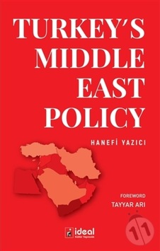 Turkey's Middle East Policy - Hanefi Yazıcı - İdeal Kültür Yayıncılık Turkey's Middle East Policy - Hanefi Yazıcı - İdeal Kültür Yayıncılık