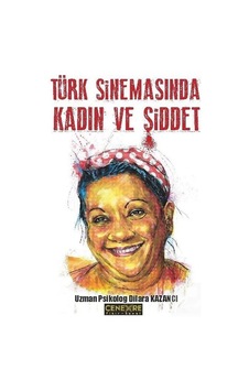 Türk Sinemasında Kadın ve Şiddet - Dilara Kazancı - Cenevre Fikir Sanat
