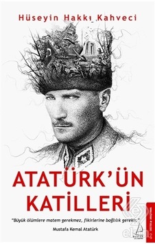 Destek Yayınları - Atatürk'Ün Katilleri-Hüseyin Hakkı Kahveci 2022 Destek Yayınları - Atatürk'Ün Katilleri-Hüseyin Hakkı Kahveci 2022