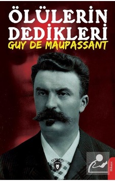 Ölülerin Dedikleri - Guy De Maupassant - Dorlion Yayınevi