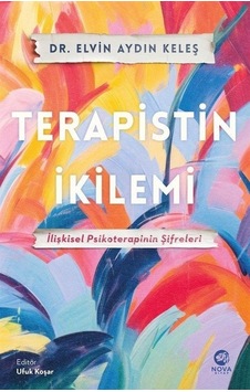 Terapistin İkilemi: İlişkisel Psikoterapinin Şifreleri - Elvin Aydın Keleş - Nova Kitap Terapistin İkilemi: İlişkisel Psikoterapinin Şifreleri - Elvin Aydın Keleş - Nova Kitap