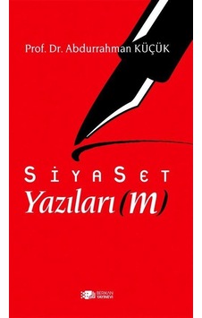 Siyaset Yazılarım - Abdurrahman Küçük - Berikan Yayınevi
