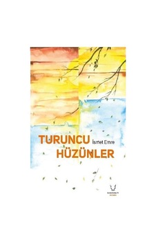 Turuncu Hüzünler - İsmet Emre - Karakum Turuncu Hüzünler - İsmet Emre - Karakum