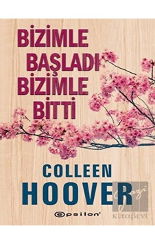Bizimle Başladı Bizimle Bitti - Colleen Hoover - Epsilon Yayınevi Bizimle Başladı Bizimle Bitti - Colleen Hoover - Epsilon Yayınevi