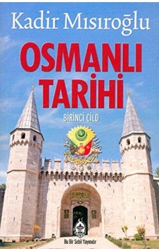 Osmanlı Tarihi 1. Cild - Kadir Mısıroğlu Osmanlı Tarihi 1. Cild - Kadir Mısıroğlu