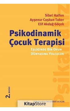 Psikodinamik Çocuk Terapisi Eşliğinde Bir Oyun Dünyasına Yolcu... Psikodinamik Çocuk Terapisi Eşliğinde Bir Oyun Dünyasına Yolcu...