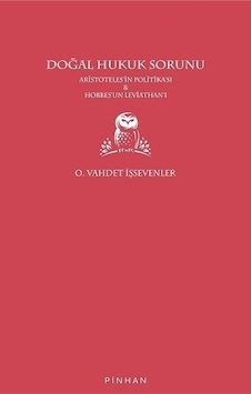 Doğal Hukuk Sorunu - Aristoteles'in Politikası ve Hobbes'un Leviathan'ı - O. Vahdet İşsevenler - Pinhan Yayıncılık