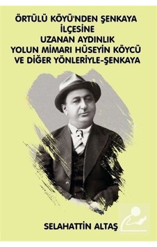 Örtülü Köyü'ünden Şenkaya İlçesine Uzanan Aydınlık Yolun Mimarı Hüseyin Köycü ve Eğitim ve Bilim Biyografi, Otobiyografi, 10957452 Örtülü Köyü'ünden Şenkaya İlçesine Uzanan Aydınlık Yolun Mimarı Hüseyin Köycü ve Eğitim ve Bilim Biyografi, Otobiyografi, 10957452